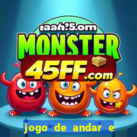 jogo de andar e ganhar dinheiro